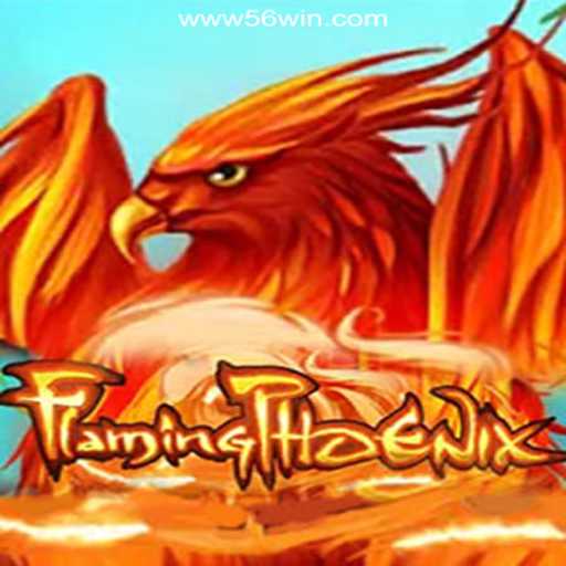FlamingPhoenix: The New Sensation on 56win.COM platform-Oficial Slots Brasil